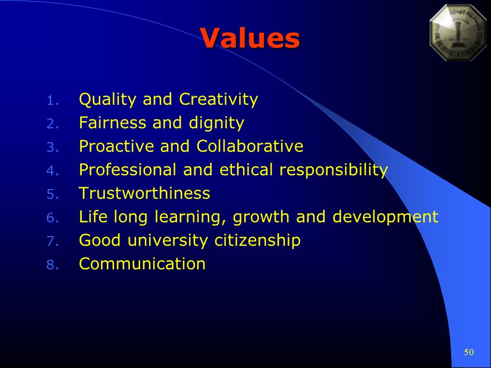 50 Values 1. Quality and Creativity 2. Fairness and dignity 3.