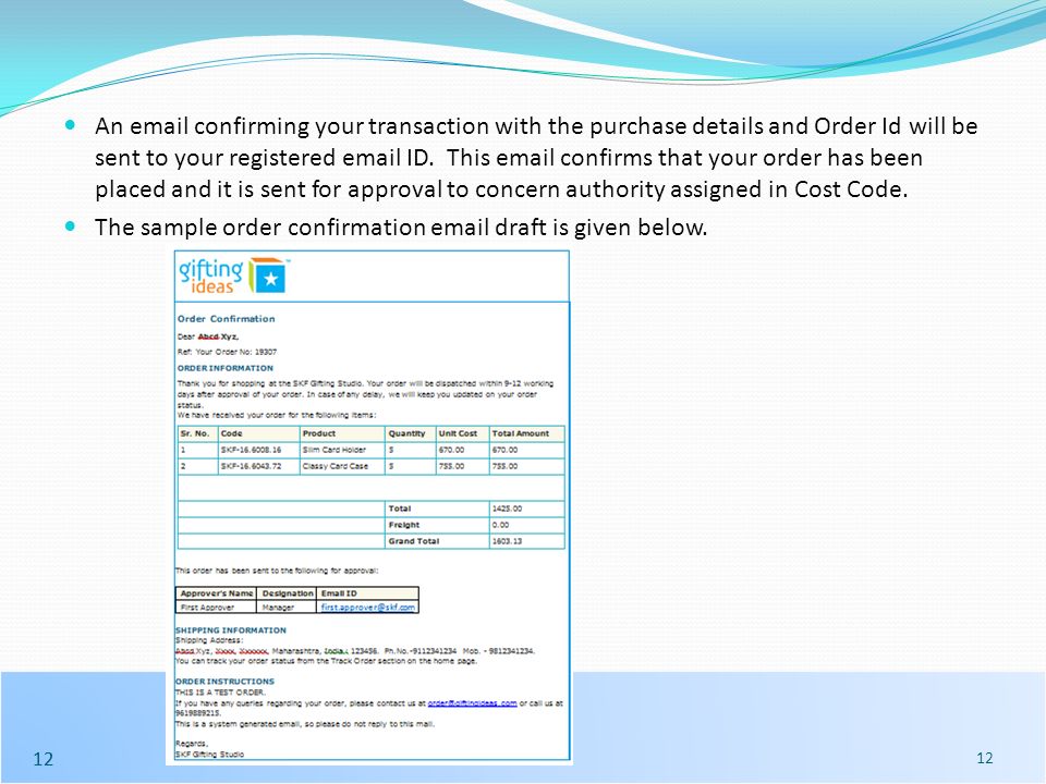 12 An  confirming your transaction with the purchase details and Order Id will be sent to your registered  ID.