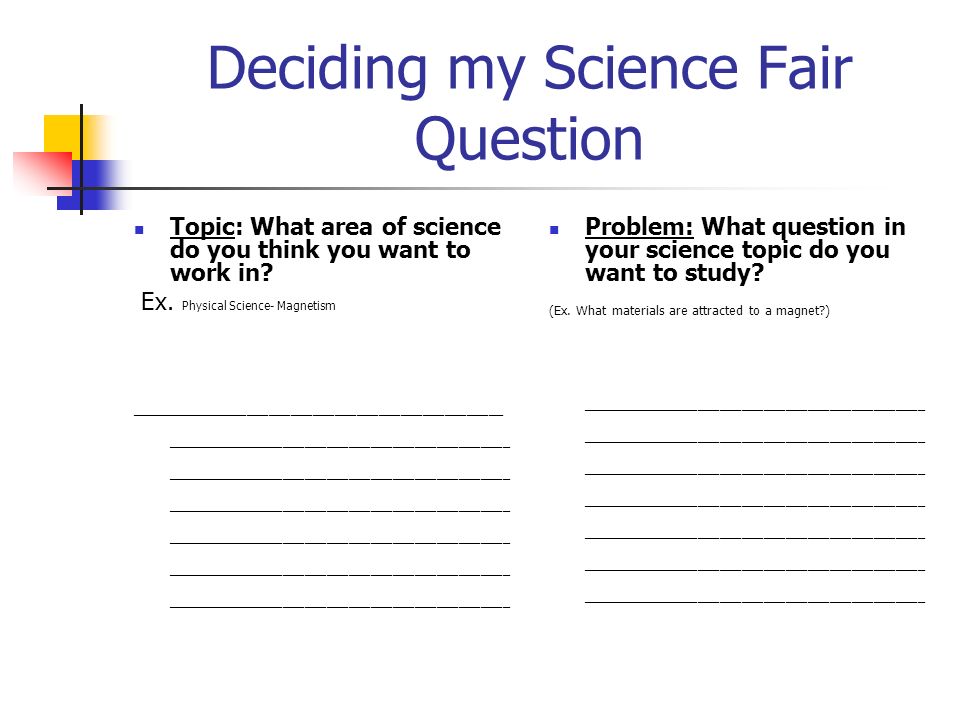 Deciding my Science Fair Question Topic: What area of science do you think you want to work in.