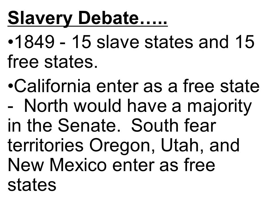Slavery Debate… slave states and 15 free states.
