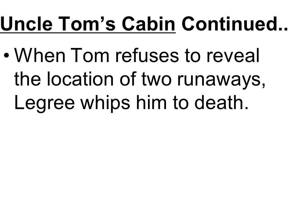 Uncle Tom’s Cabin Continued..