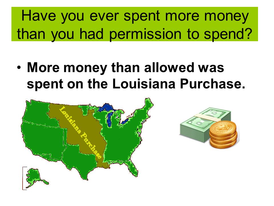 Have you ever spent more money than you had permission to spend.