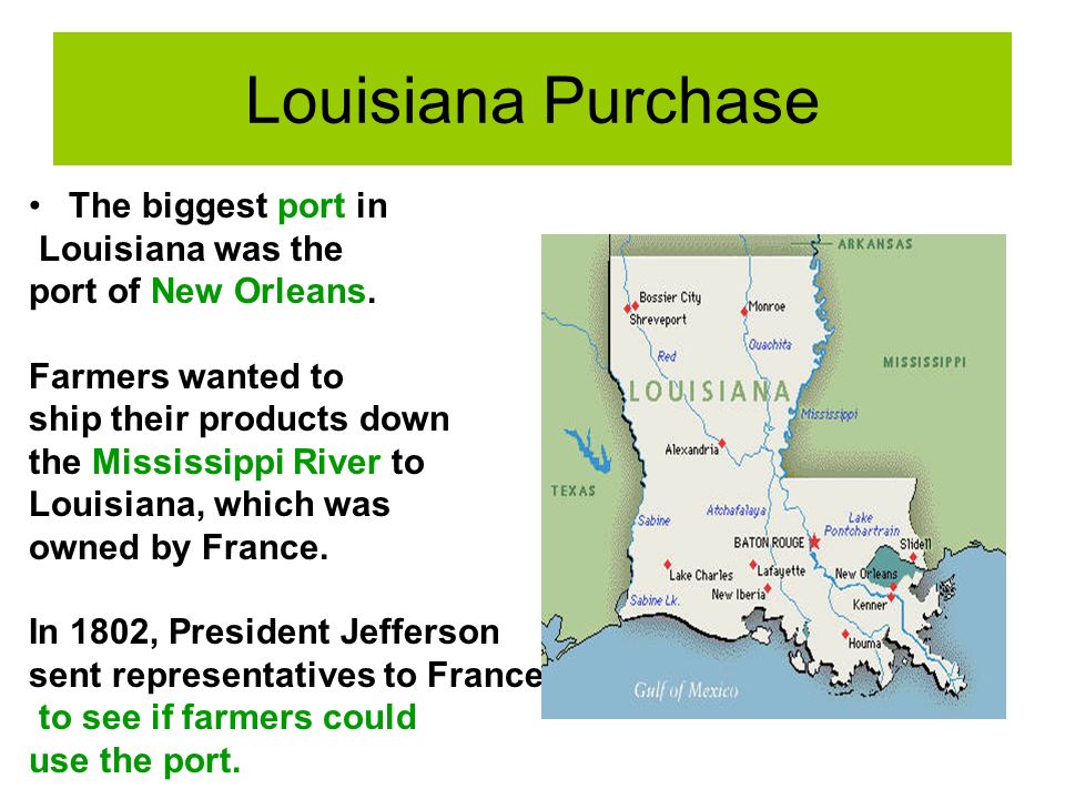 Louisiana Purchase The biggest port in Louisiana was the port of New Orleans.