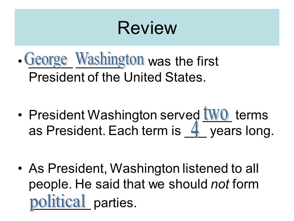 Review ______ ______ was the first President of the United States.