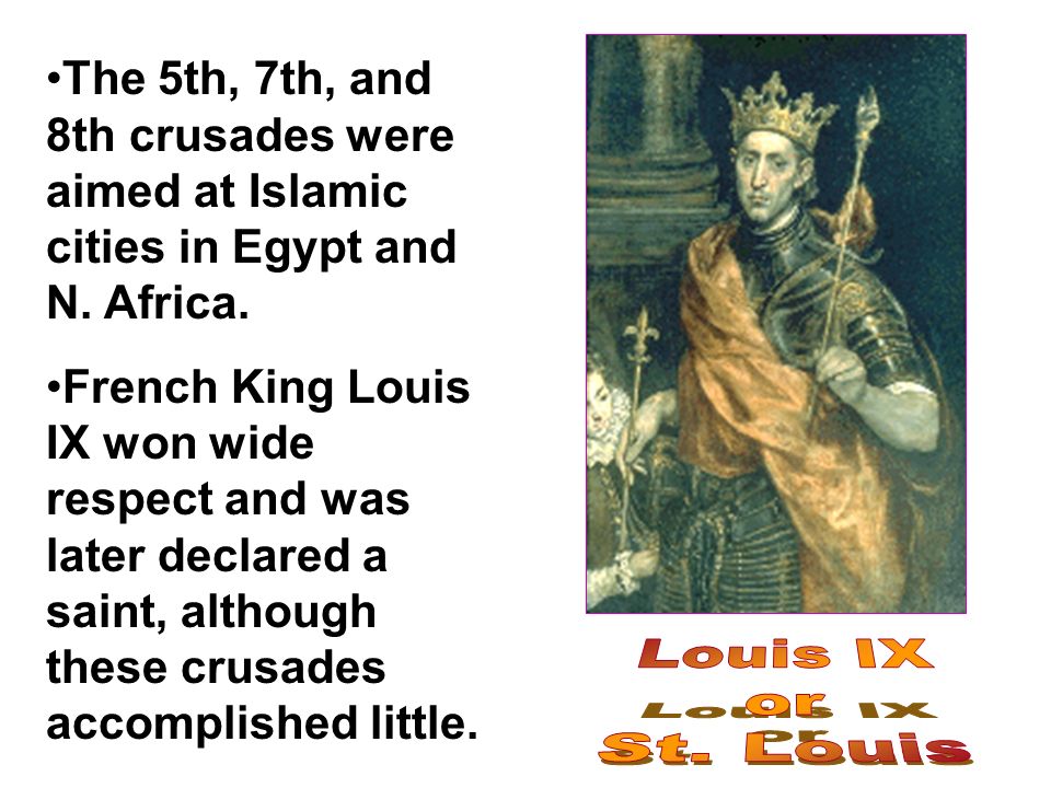 The 5th, 7th, and 8th crusades were aimed at Islamic cities in Egypt and N.