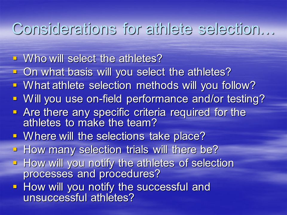 Considerations for athlete selection…  Who will select the athletes.