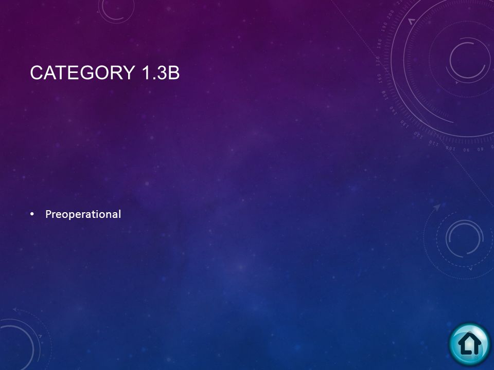 CATEGORY 1.3B Preoperational