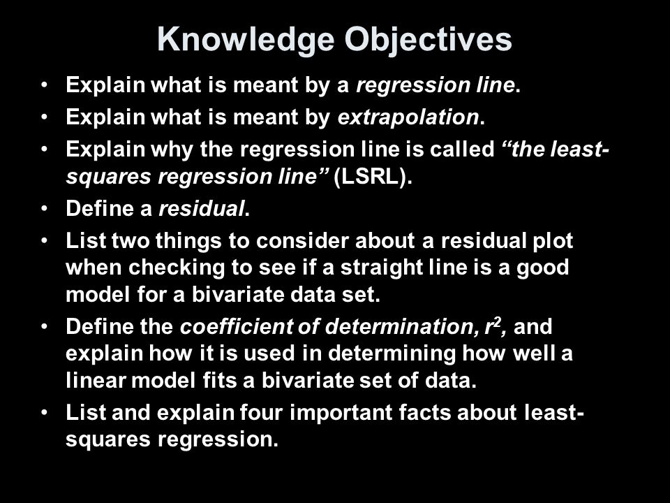 Knowledge Objectives Explain what is meant by a regression line.