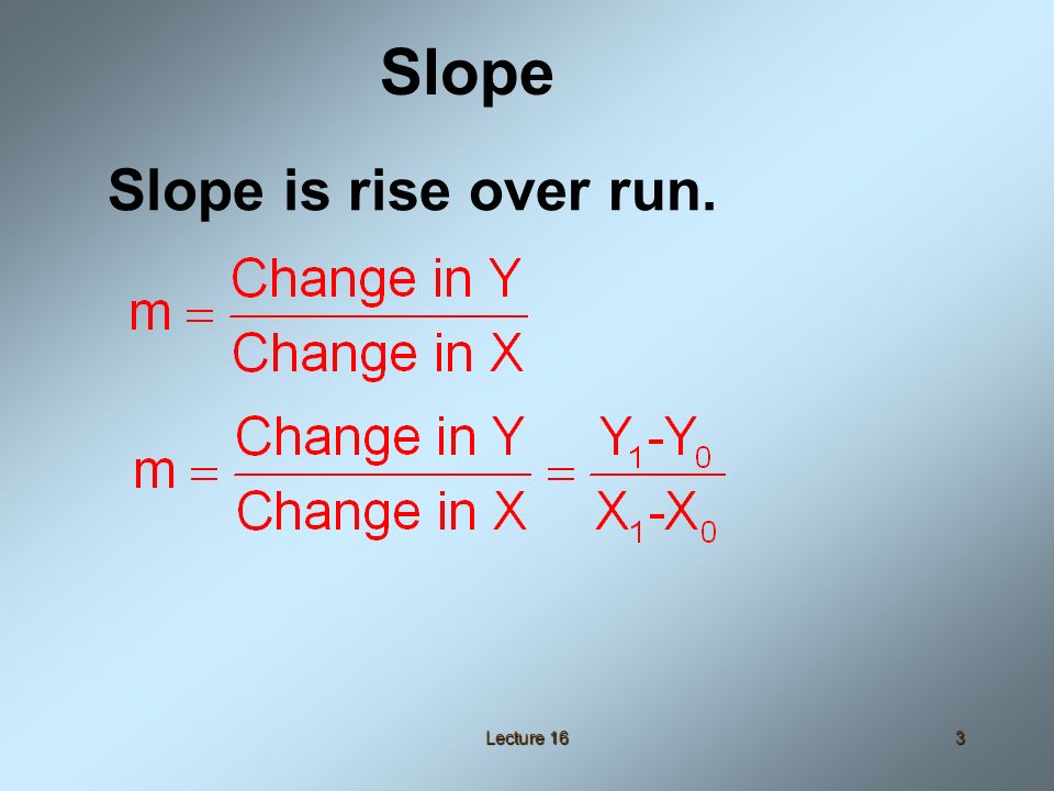 Lecture 163 Slope is rise over run. Slope