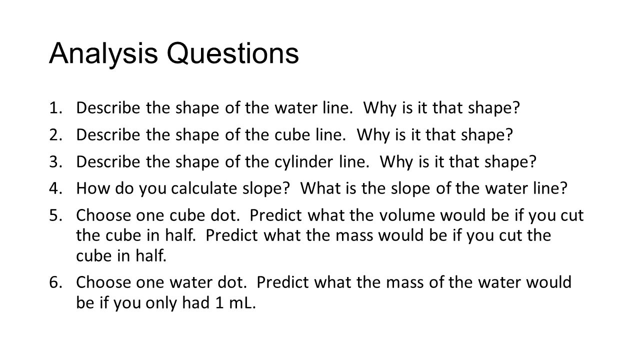 Analysis Questions 1.Describe the shape of the water line.
