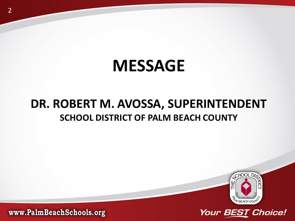 MESSAGE DR. ROBERT M. AVOSSA, SUPERINTENDENT SCHOOL DISTRICT OF PALM BEACH COUNTY 2