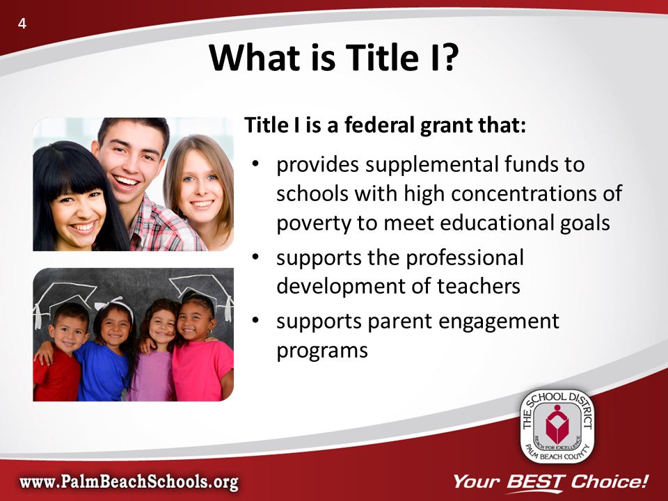 Title I is a federal grant that: provides supplemental funds to schools with high concentrations of poverty to meet educational goals supports the professional development of teachers supports parent engagement programs What is Title I.