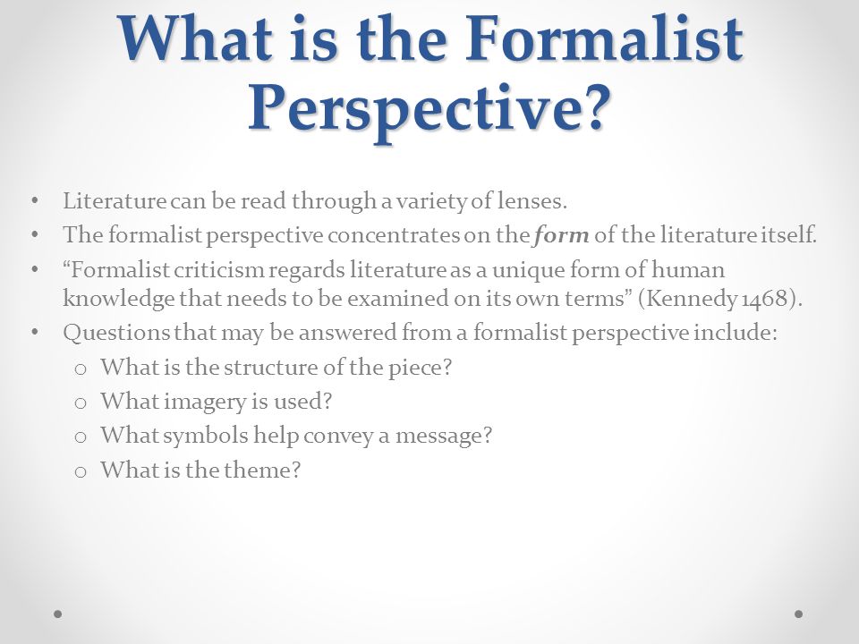 What is the Formalist Perspective. Literature can be read through a variety of lenses.