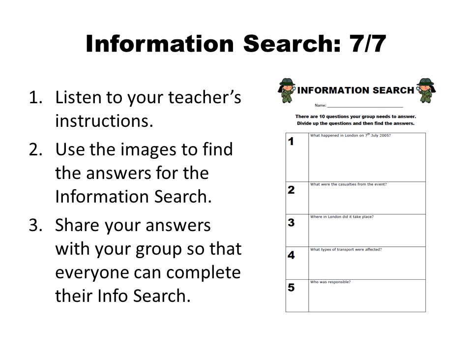 Information Search: 7/7 1.Listen to your teacher’s instructions.