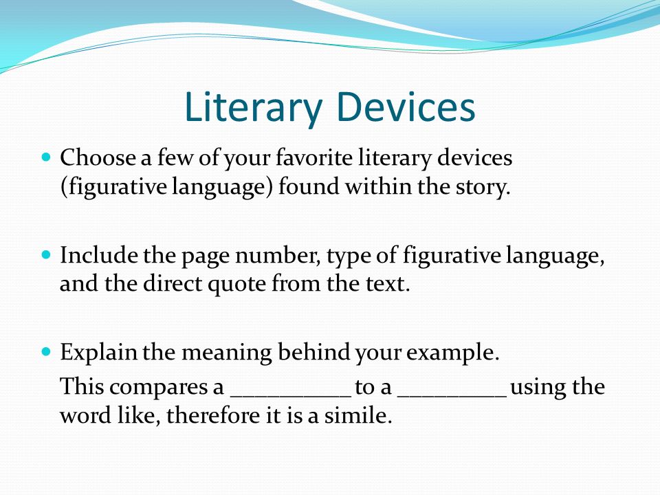 Literary Devices Choose a few of your favorite literary devices (figurative language) found within the story.