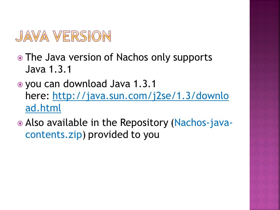  The Java version of Nachos only supports Java  you can download Java here:   ad.html  Also available in the Repository (Nachos-java- contents.zip) provided to you