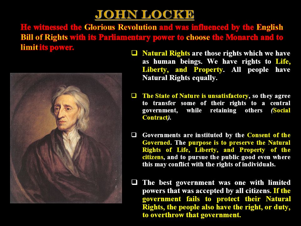 John Locke  Natural Rights  Natural Rights are those rights which we have as human beings.