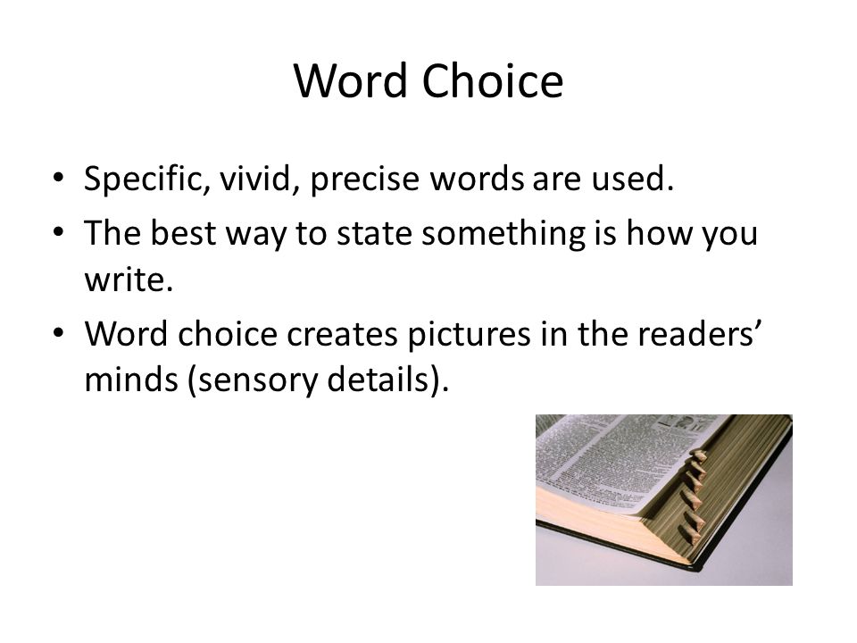 Word Choice Specific, vivid, precise words are used.