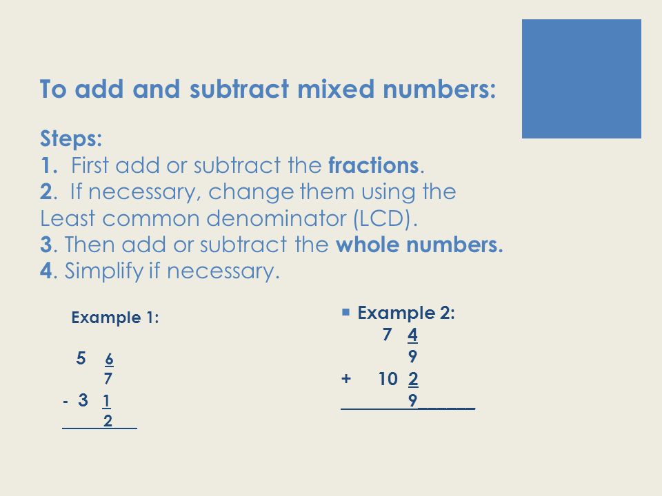 To add and subtract mixed numbers:  Example 2: ______ Steps: 1.