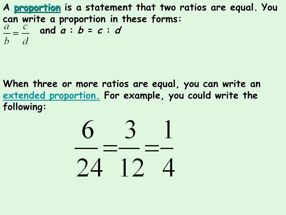 A proportion is a statement that two ratios are equal.