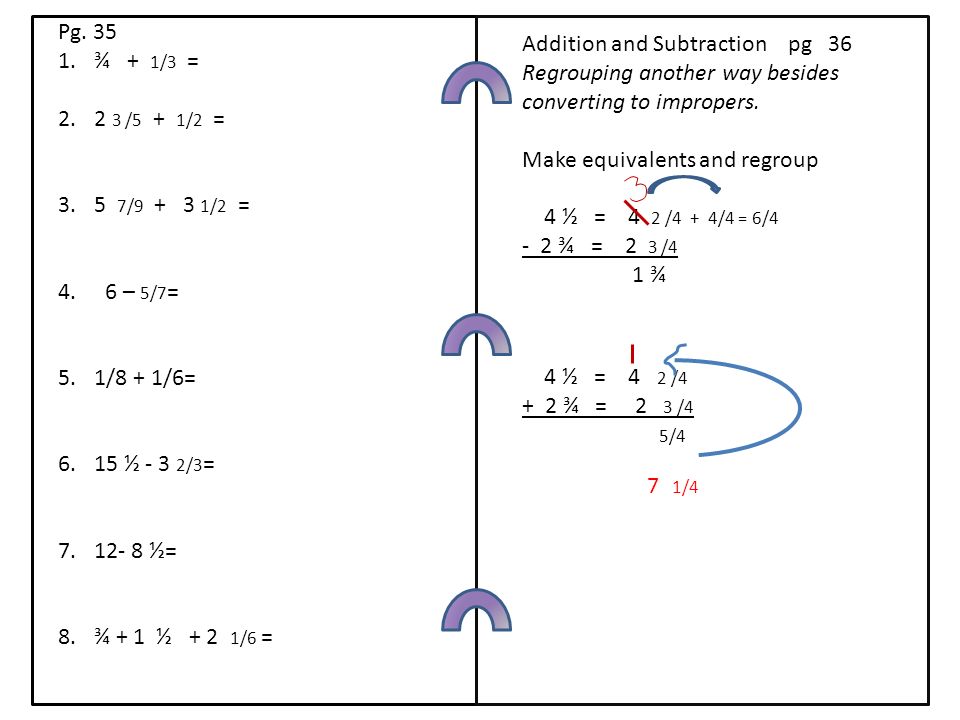Addition and Subtraction pg 36 Regrouping another way besides converting to impropers.
