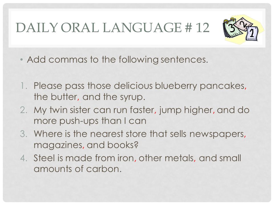 DAILY ORAL LANGUAGE # 12 Add commas to the following sentences.