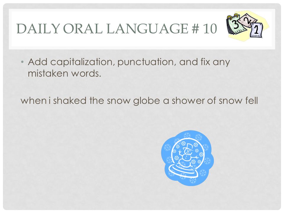 DAILY ORAL LANGUAGE # 10 Add capitalization, punctuation, and fix any mistaken words.