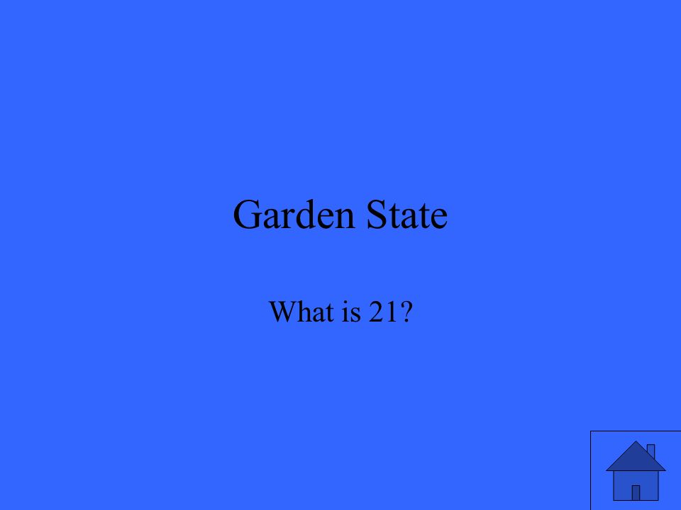Garden State What is 21