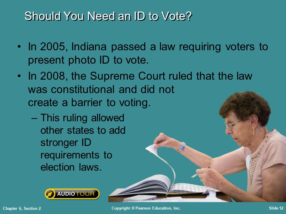 Copyright © Pearson Education, Inc.Slide 12 Chapter 6, Section 2 Should You Need an ID to Vote.