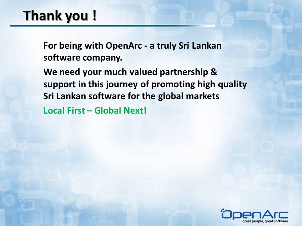Thank you . For being with OpenArc - a truly Sri Lankan software company.