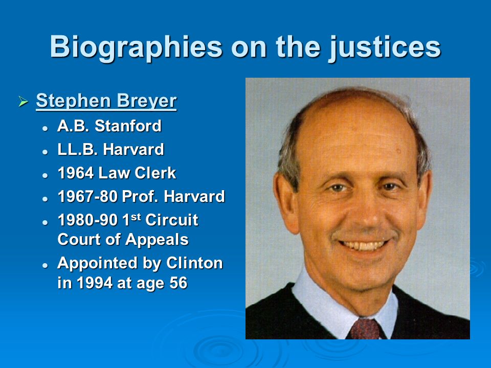 Biographies on the justices  Stephen Breyer A.B. Stanford A.B.