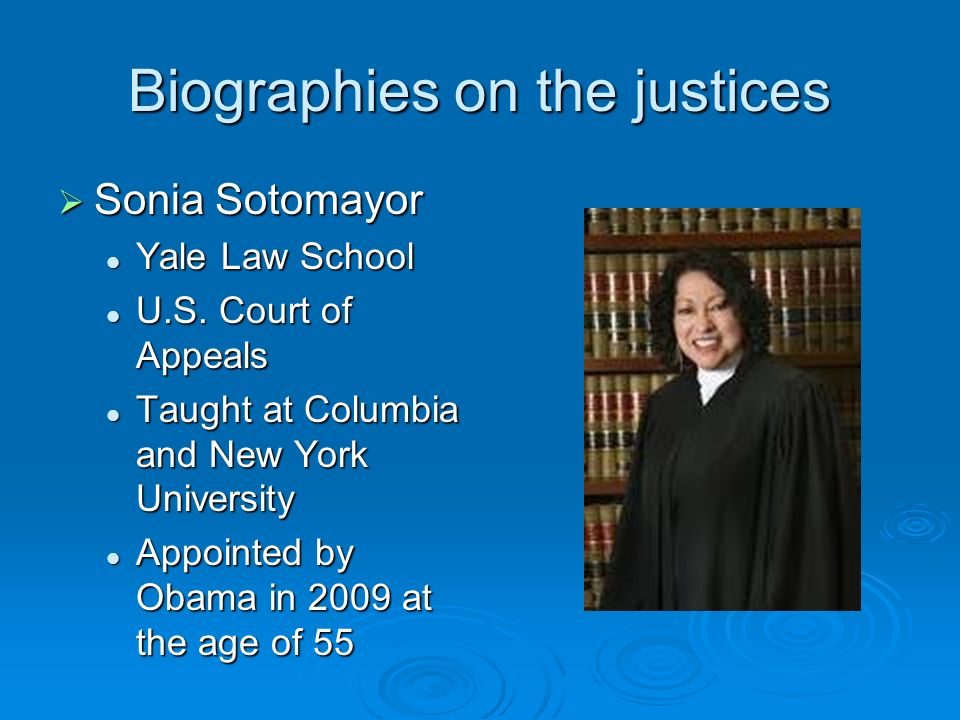 Biographies on the justices  Sonia Sotomayor Yale Law School Yale Law School U.S.