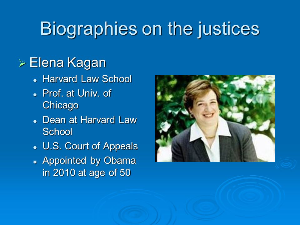 Biographies on the justices  Elena Kagan Harvard Law School Harvard Law School Prof.