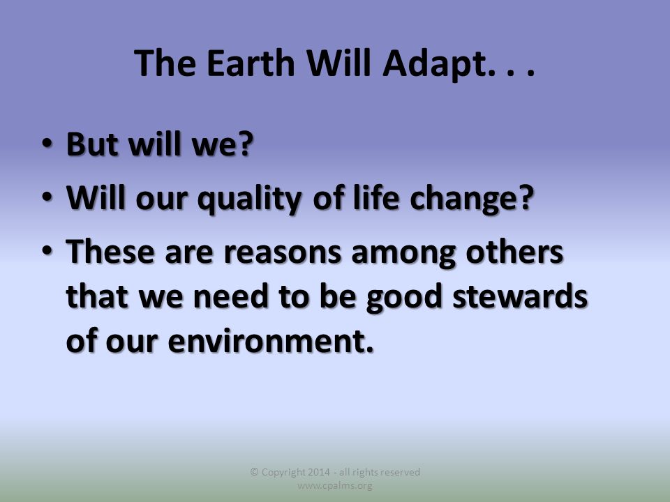 The Earth Will Adapt... But will we. But will we.