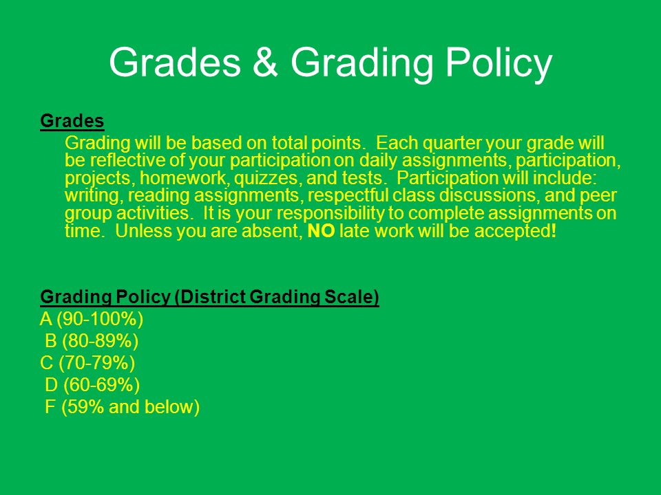 Grades & Grading Policy Grades Grading will be based on total points.