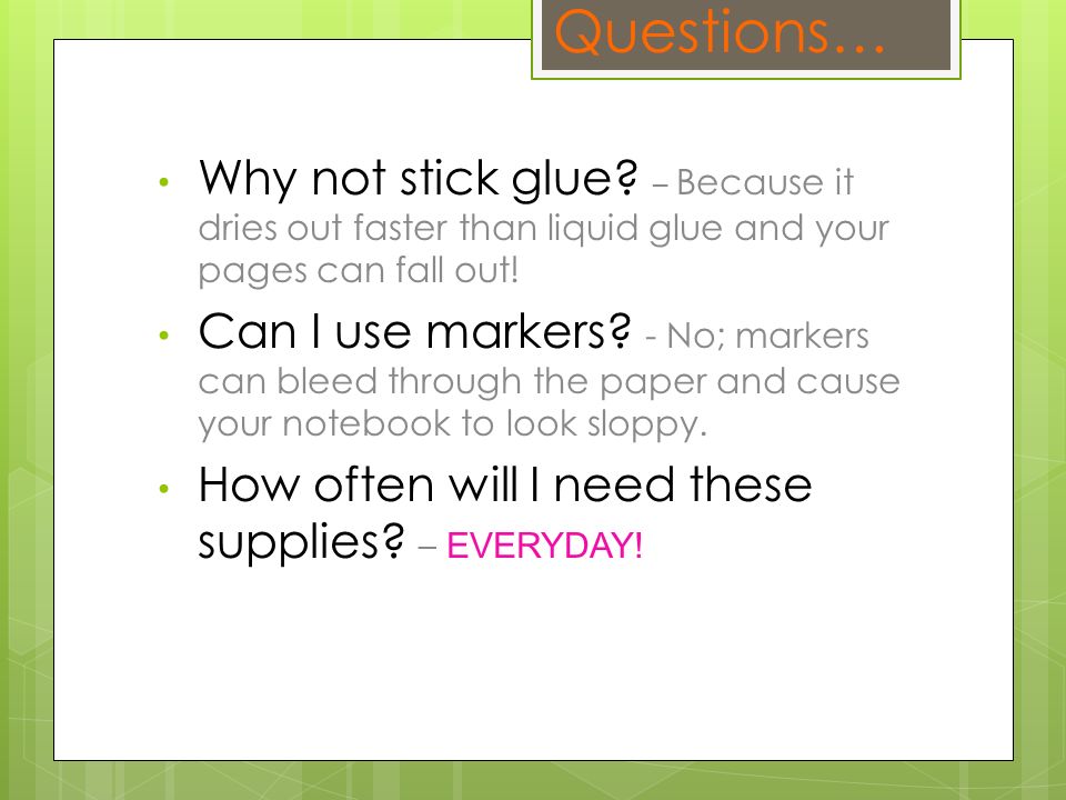 Questions… Why not stick glue.