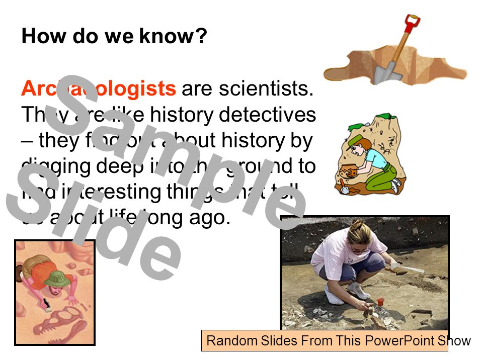 How do we know. Archaeologists are scientists.