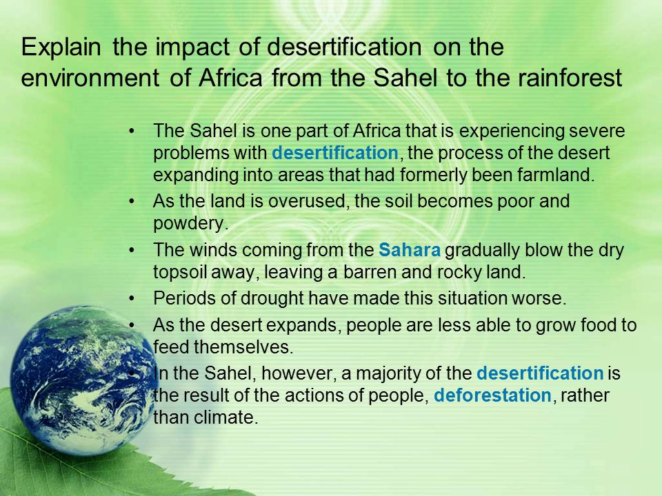 Droughts, or periods of little rainfall, have hurt the Sahel, too.