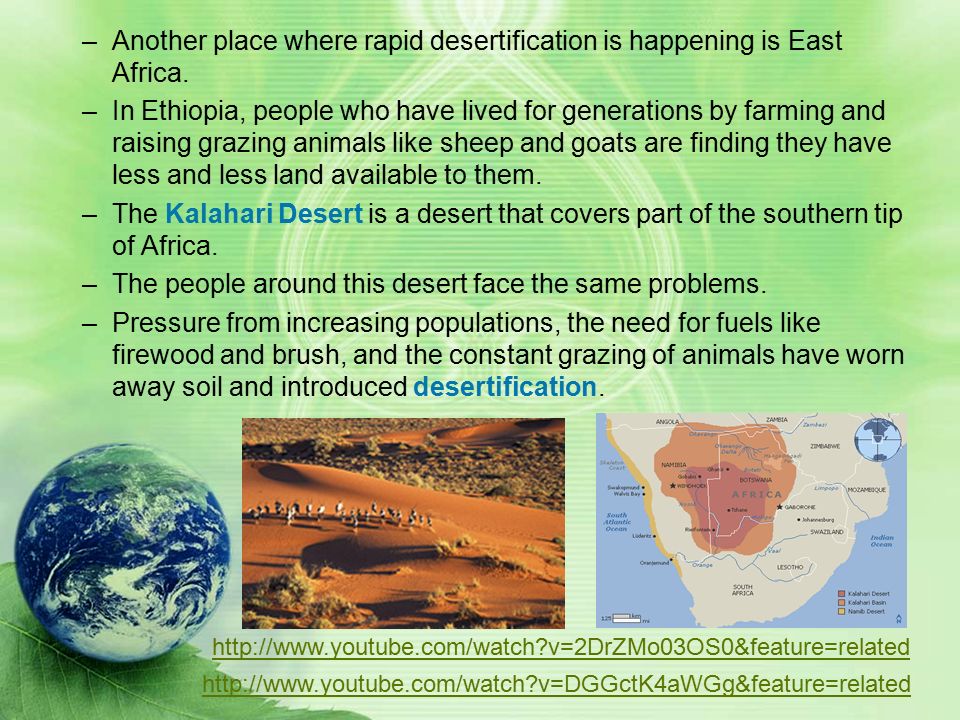 Explain the impact of desertification on the environment of Africa from the Sahel to the rainforest The Sahel is one part of Africa that is experiencing severe problems with desertification, the process of the desert expanding into areas that had formerly been farmland.
