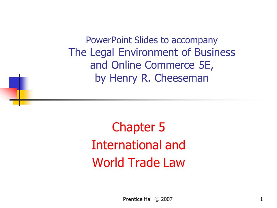 Prentice Hall © PowerPoint Slides to accompany The Legal Environment of Business and Online Commerce 5E, by Henry R.