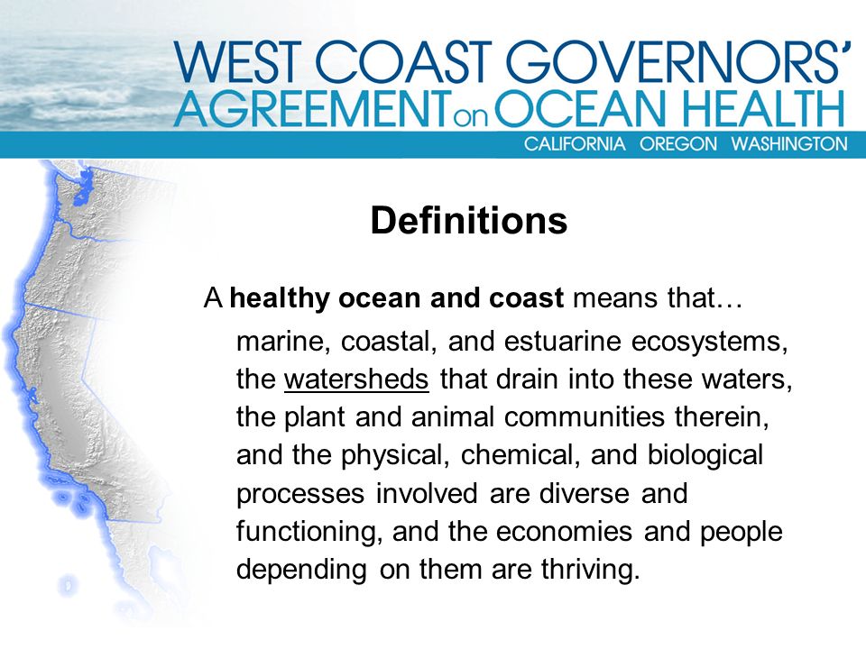 A healthy ocean and coast means that… marine, coastal, and estuarine ecosystems, the watersheds that drain into these waters, the plant and animal communities therein, and the physical, chemical, and biological processes involved are diverse and functioning, and the economies and people depending on them are thriving.