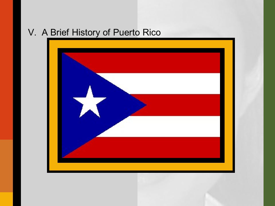 V. A Brief History of Puerto Rico