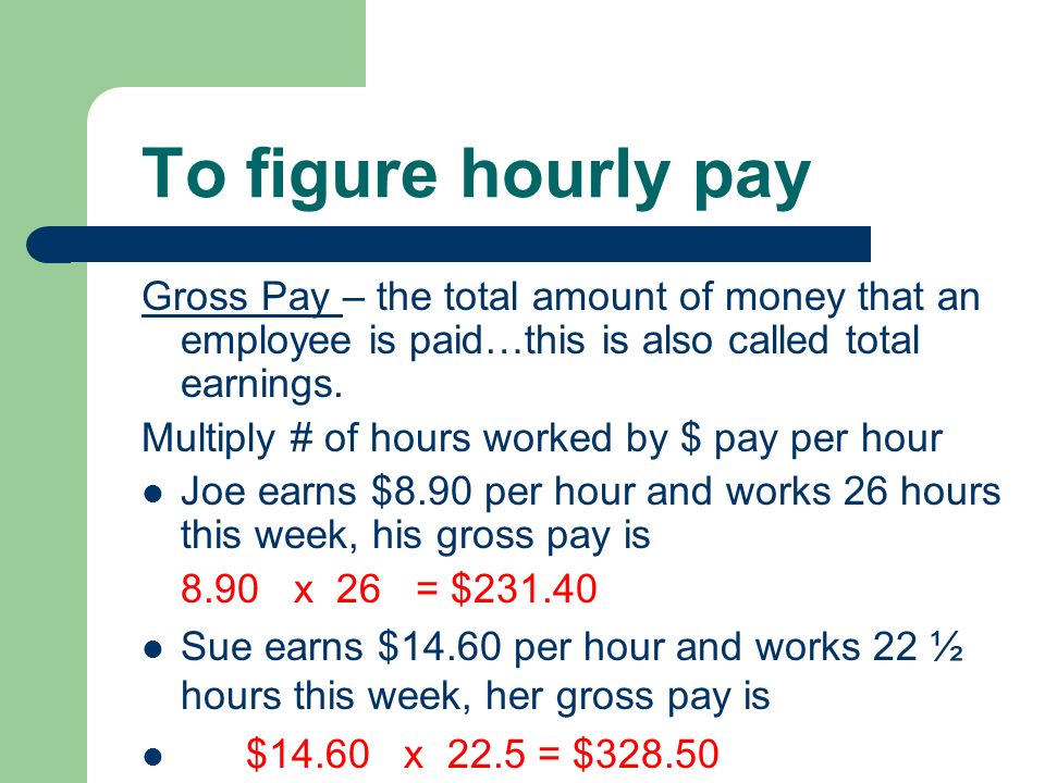 Gross Pay Chapter Hourly Pay Employees – People who work for others  Employer – The person or company and employee works for. Hourly Rate - a  certain. - ppt download