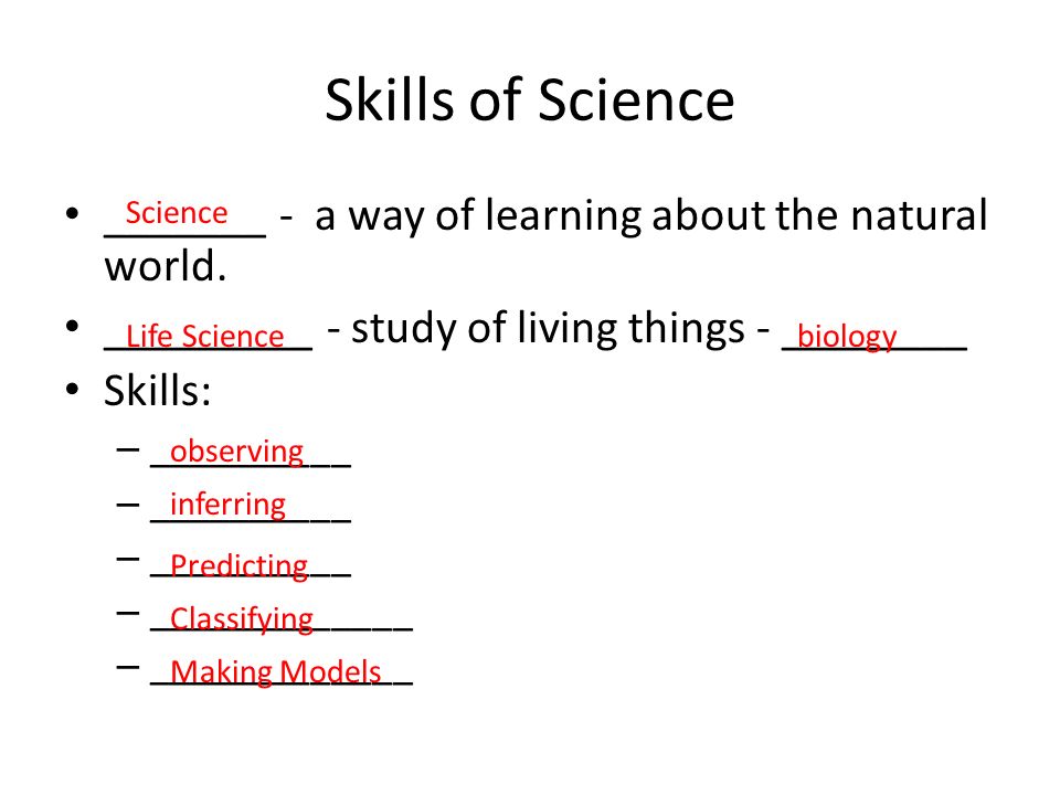 Skills of Science _______ - a way of learning about the natural world.