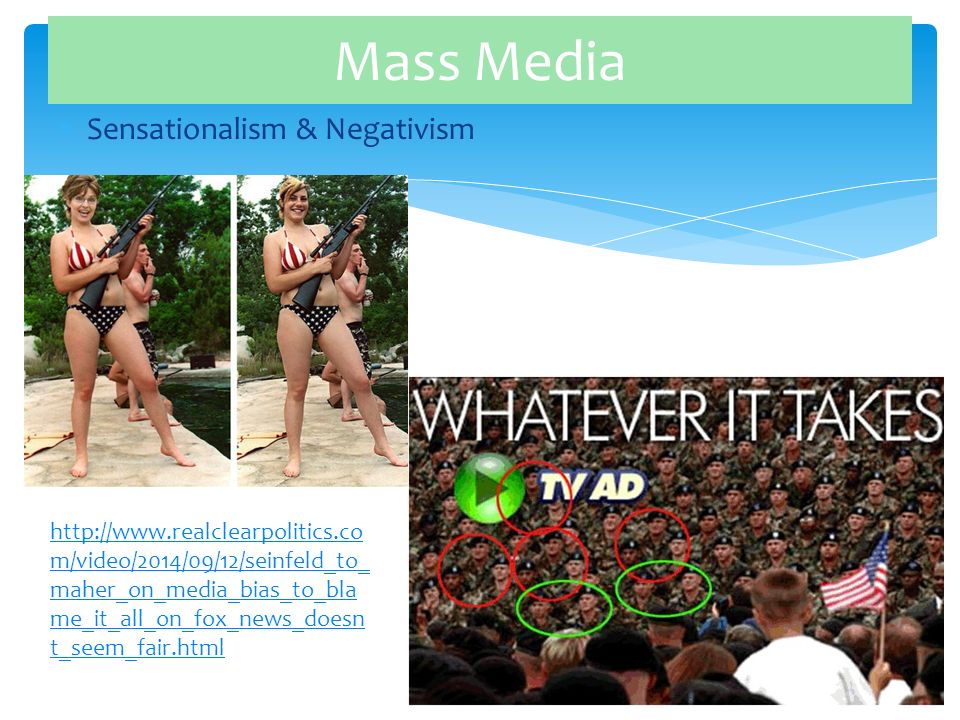  Sensationalism & Negativism Mass Media   m/video/2014/09/12/seinfeld_to_ maher_on_media_bias_to_bla me_it_all_on_fox_news_doesn t_seem_fair.html