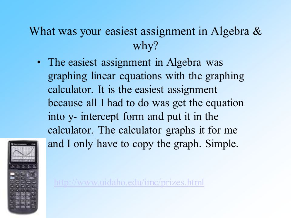 What was your easiest assignment in Algebra & why.