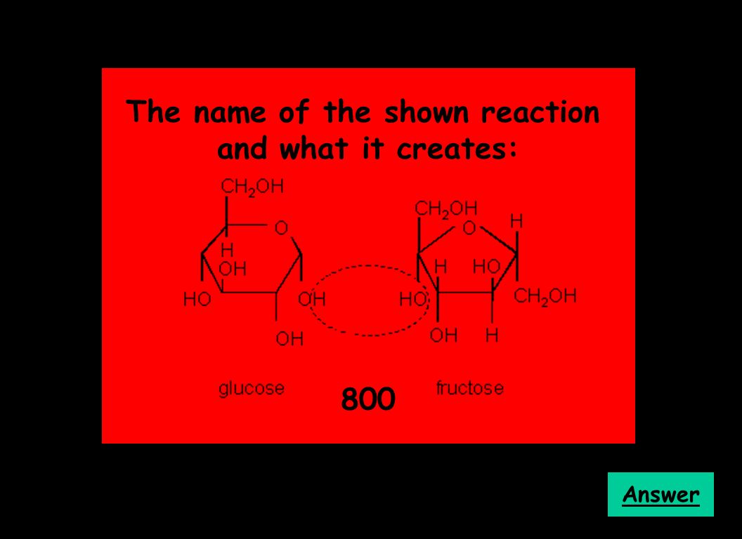 The name of the shown reaction and what it creates: 800 Answer