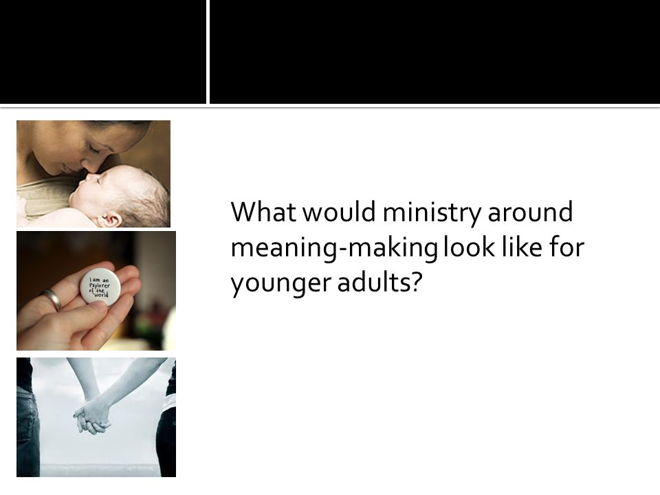 What would ministry around meaning-making look like for younger adults