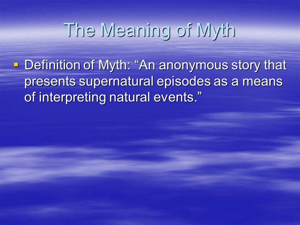 The Meaning Of Myth Definition Of Myth The Meaning Of Myth Ppt Download