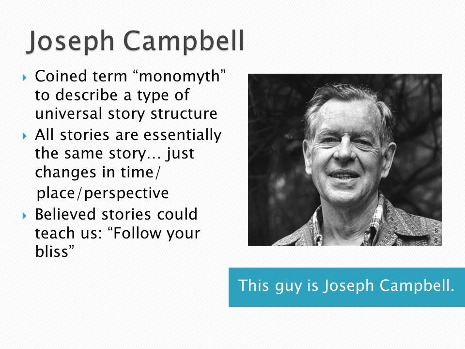 This guy is Joseph Campbell.